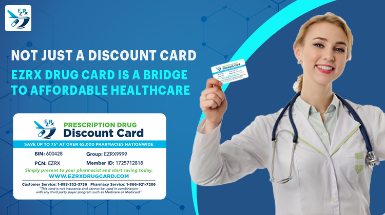 Not Just a Discount Card — EZRx Drug Card Is a Bridge to Affordable Healthcare